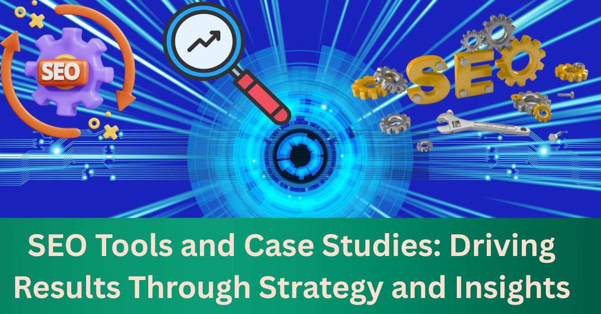 SEO Tools and Case Studies