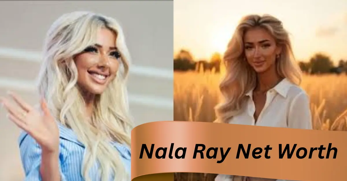 Nala Ray Net Worth